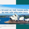 Yếu tố giúp Úc trở thành điểm đến du học hấp dẫn năm 2023